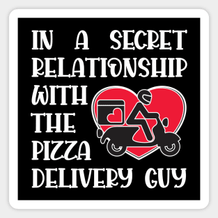 In a secret relationship with the pizza delivery guy Magnet